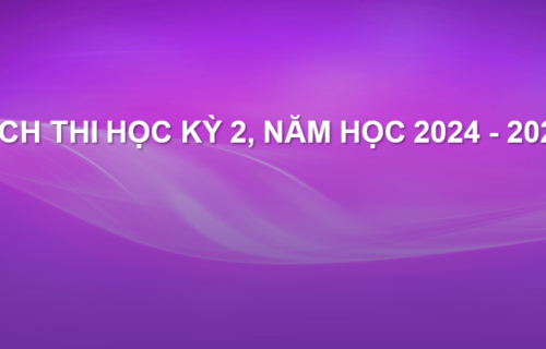 Kế hoạch thi kết thúc học phần học kỳ 2, năm học 2024 – 2025